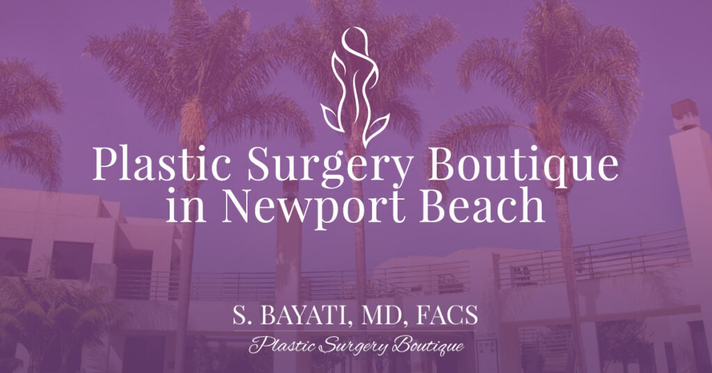 Plastic Surgery Orange County Newport Beach CA - S. Bayati, MD